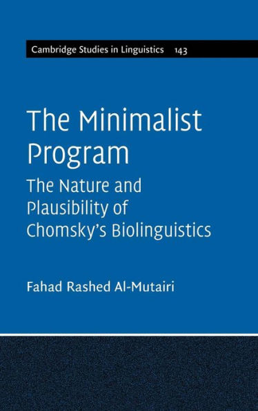 The Minimalist Program: The Nature And Plausibility Of Chomsky's Biolinguistics (Cambridge Studies In Linguistics, Series Number 143)