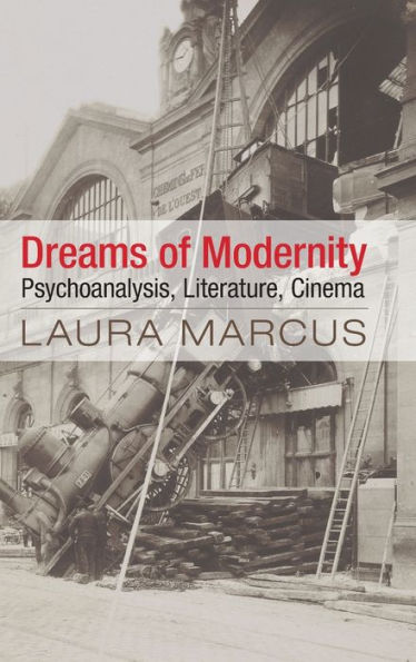 Dreams Of Modernity: Psychoanalysis, Literature, Cinema