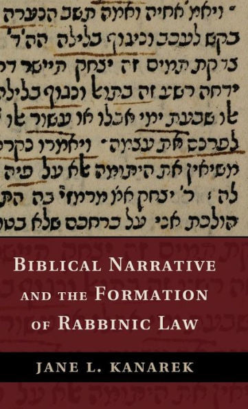Biblical Narrative And The Formation Of Rabbinic Law