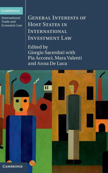 General Interests Of Host States In International Investment Law (Cambridge International Trade And Economic Law, Series Number 13)