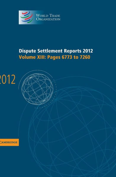 Dispute Settlement Reports 2012: Volume 13, Pages 6773?260 (World Trade Organization Dispute Settlement Reports)