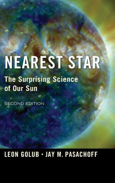 Nearest Star: The Surprising Science Of Our Sun