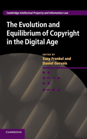The Evolution And Equilibrium Of Copyright In The Digital Age (Cambridge Intellectual Property And Information Law, Series Number 26)
