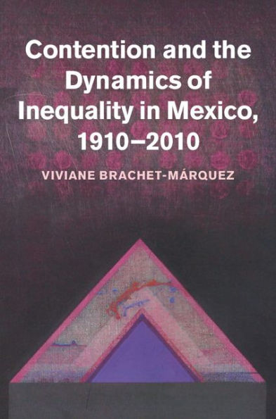 Contention And The Dynamics Of Inequality In Mexico, 1910?010