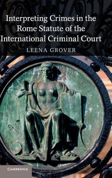 Interpreting Crimes In The Rome Statute Of The International Criminal Court