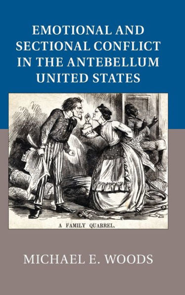 Emotional And Sectional Conflict In The Antebellum United States