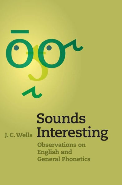 Sounds Interesting: Observations On English And General Phonetics
