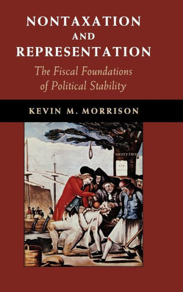 Nontaxation And Representation: The Fiscal Foundations Of Political Stability (Cambridge Studies In Comparative Politics)