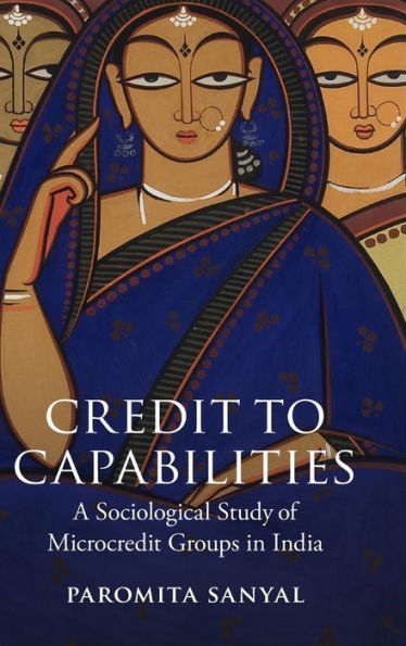 Credit To Capabilities: A Sociological Study Of Microcredit Groups In India