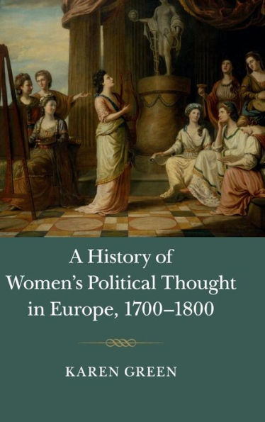 A History Of Women's Political Thought In Europe, 1700?800