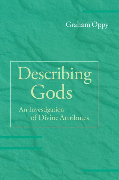 Describing Gods: An Investigation Of Divine Attributes