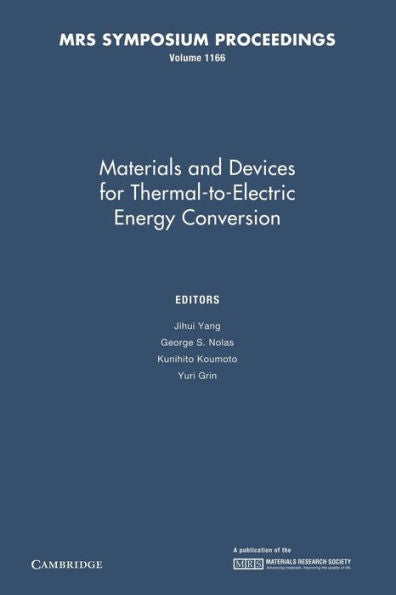 Materials And Devices For Thermal-To-Electric Energy Conversion: Volume 1166 (Mrs Proceedings)