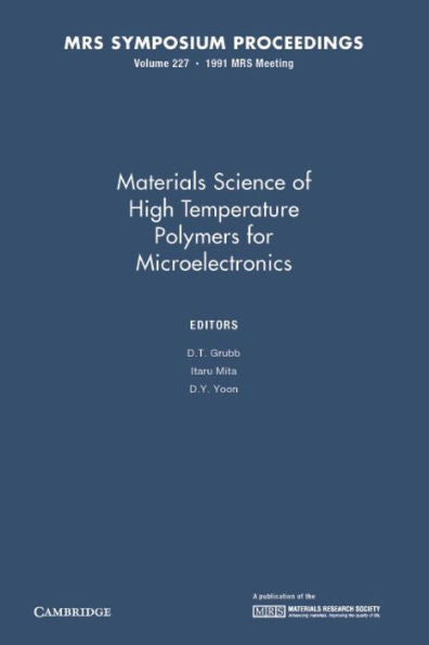Materials Science Of High Temperature Polymers For Microelectronics: Volume 227 (Mrs Proceedings)