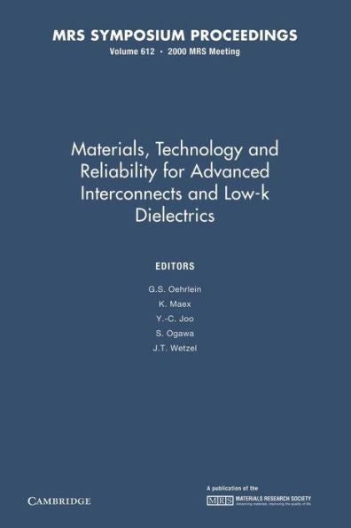 Materials, Technology And Reliability For Advanced Interconnects And Low-K Dielectrics: Volume 612 (Mrs Proceedings)