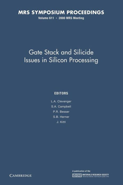 Gate Stack And Silicide Issues In Silicon Processing: Volume 611 (Mrs Proceedings)