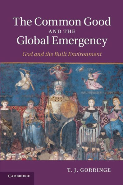 The Common Good And The Global Emergency: God And The Built Environment