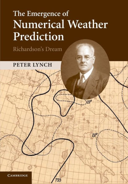 The Emergence Of Numerical Weather Prediction: Richardson's Dream