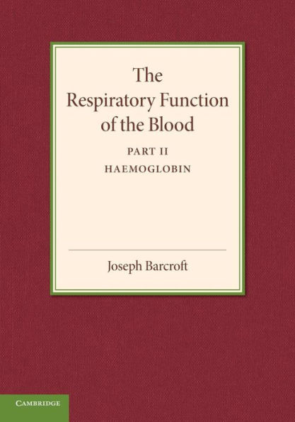The Respiratory Function Of The Blood, Part 2, Haemoglobin (The Respiratory Function Of The Blood, 2)