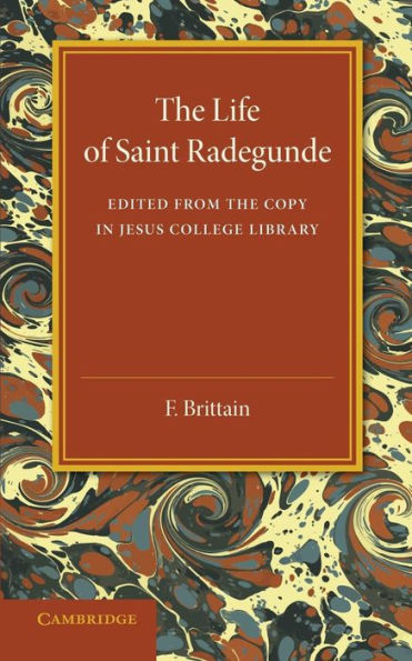 The Lyfe Of Saynt Radegunde: Edited From The Copy In Jesus College Library