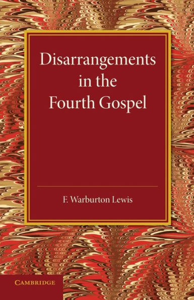 Disarrangements In The Fourth Gospel