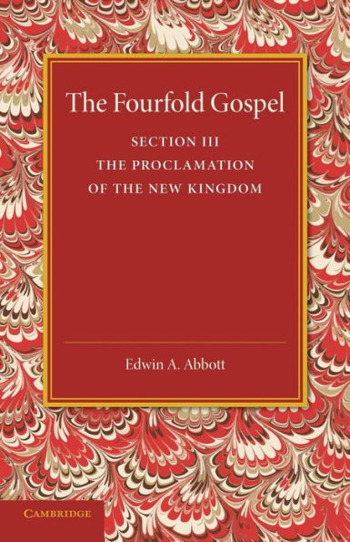 The Fourfold Gospel: Volume 3, The Proclamation Of The New Kingdom (The Fourfold Gospel, 3)