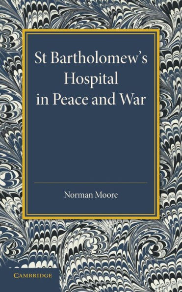 St Bartholomew's Hospital In Peace And War: The Rede Lecture 1915