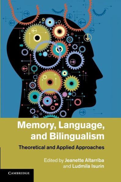 Memory, Language, And Bilingualism: Theoretical And Applied Approaches