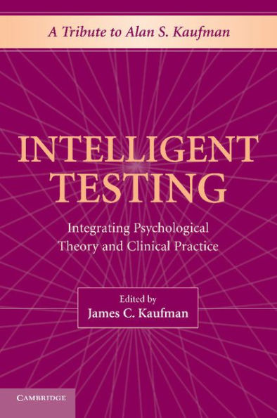 Intelligent Testing: Integrating Psychological Theory And Clinical Practice