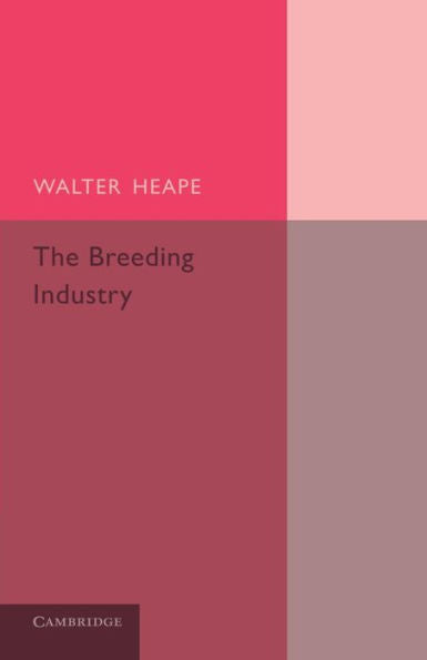The Breeding Industry: Its Value To The Country, And Its Needs (National Problems)