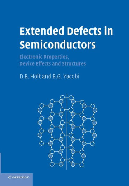 Extended Defects In Semiconductors: Electronic Properties, Device Effects And Structures