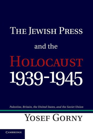 The Jewish Press And The Holocaust, 1939?945: Palestine, Britain, The United States, And The Soviet Union