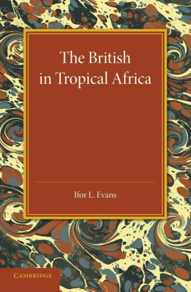 The British In Tropical Africa: An Historical Outline