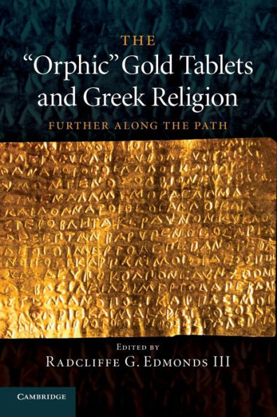 The 'Orphic' Gold Tablets And Greek Religion: Further Along The Path