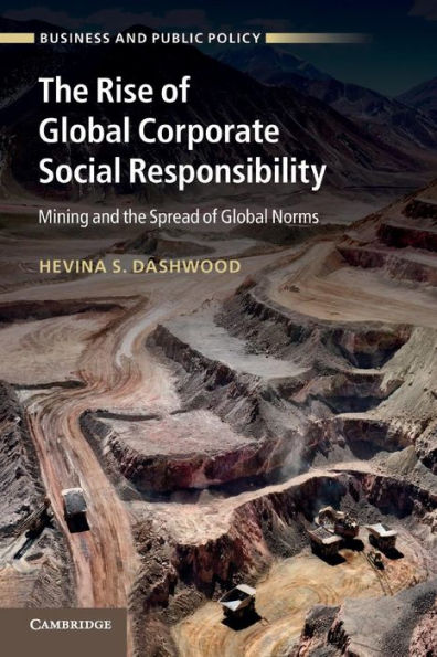 The Rise Of Global Corporate Social Responsibility: Mining And The Spread Of Global Norms (Business And Public Policy)