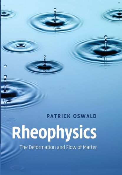 Rheophysics: The Deformation And Flow Of Matter