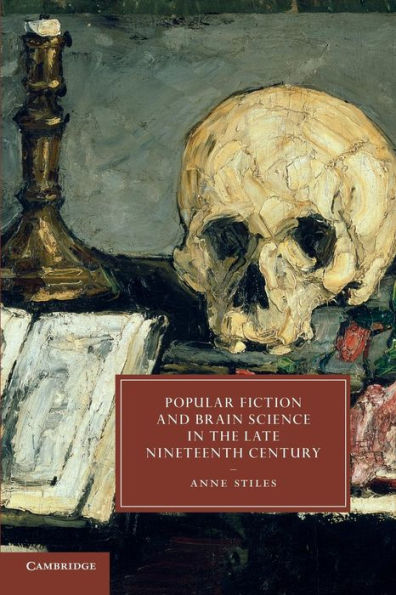 Popular Fiction And Brain Science In The Late Nineteenth Century (Cambridge Studies In Nineteenth-Century Literature And Culture, Series Number 78)