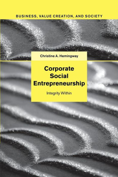Corporate Social Entrepreneurship: Integrity Within (Business, Value Creation, And Society)