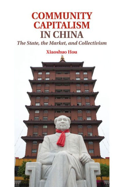Community Capitalism In China: The State, The Market, And Collectivism