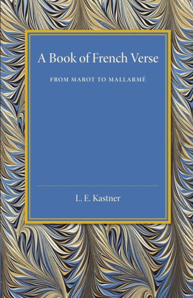 A Book Of French Verse: From Marot To Mallarm?(French Edition)
