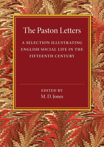 The Paston Letters: A Selection Illustrating English Social Life In The Fifteenth Century