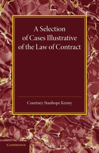 A Selection Of Cases Illustrative Of The Law Of Contract: Based On The Collection Of G. B. Finch