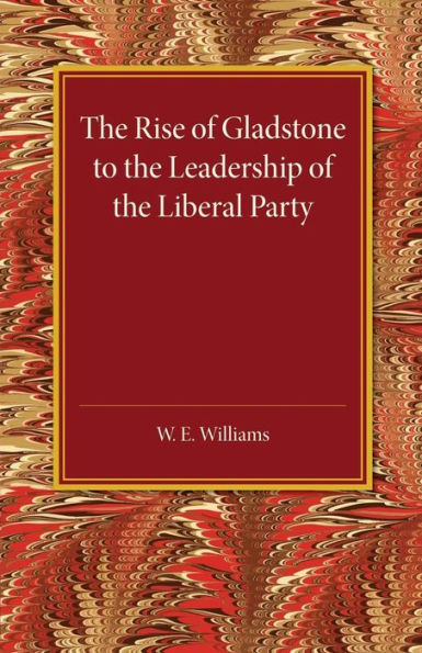 The Rise Of Gladstone To The Leadership Of The Liberal Party: 1859 To 1868