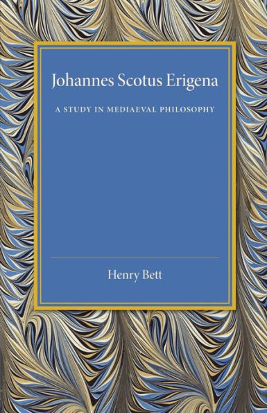Johannes Scotus Erigena: A Study In Mediaeval Philosophy