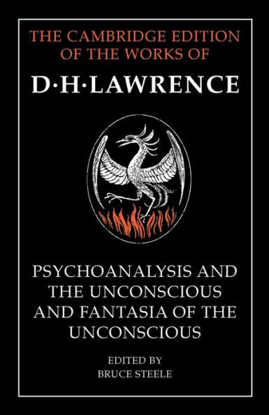 'Psychoanalysis And The Unconscious' And 'Fantasia Of The Unconscious' (The Cambridge Edition Of The Works Of D. H. Lawrence)