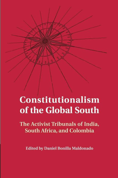 Constitutionalism Of The Global South: The Activist Tribunals Of India, South Africa, And Colombia