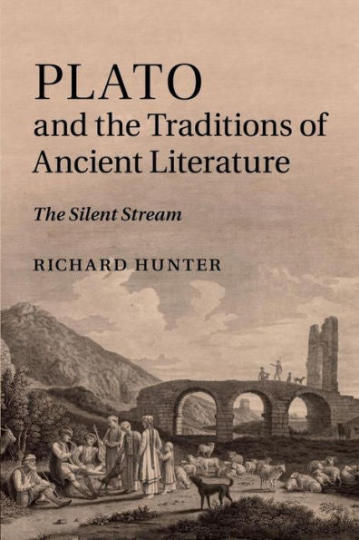Plato And The Traditions Of Ancient Literature: The Silent Stream