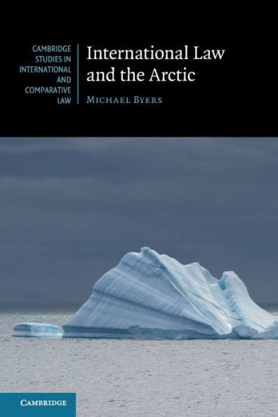 International Law And The Arctic (Cambridge Studies In International And Comparative Law, Series Number 103)