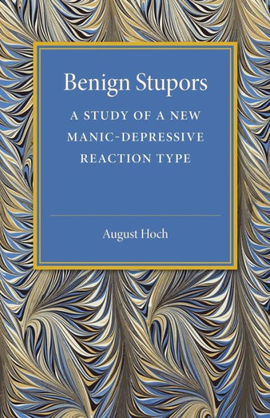 Benign Stupors: A Study Of A New Manic-Depressive Reaction Type