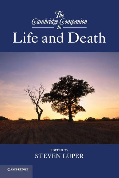 The Cambridge Companion To Life And Death (Cambridge Companions To Philosophy)