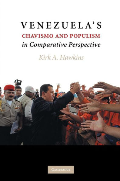 Venezuela's Chavismo And Populism In Comparative Perspective
